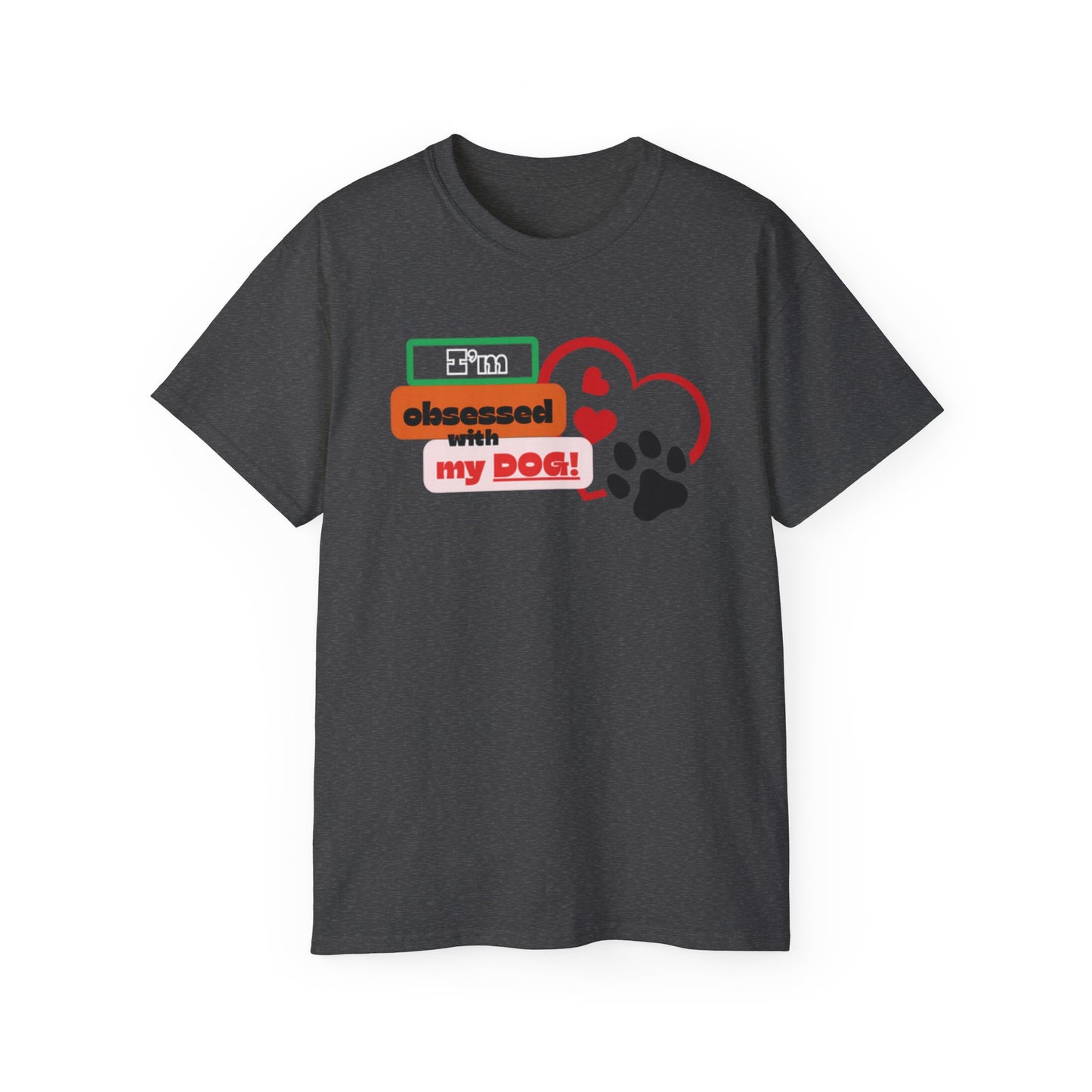 Dog Lover Tee - I'm Obsessed with My Dog