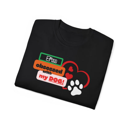 Dog Lover Tee - I'm Obsessed with My Dog