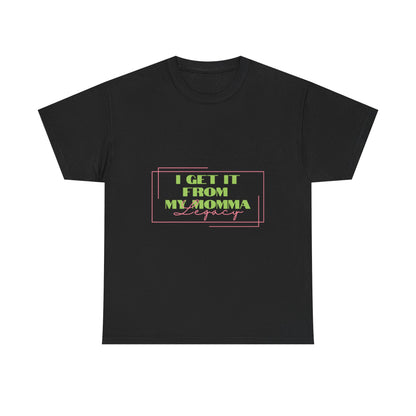 Sorority Cotton Tee, I Get It From My Momma Shirt, Gift for Mom, Unisex Family Tee, Mother's Day Shirt, Casual Everyday Wear