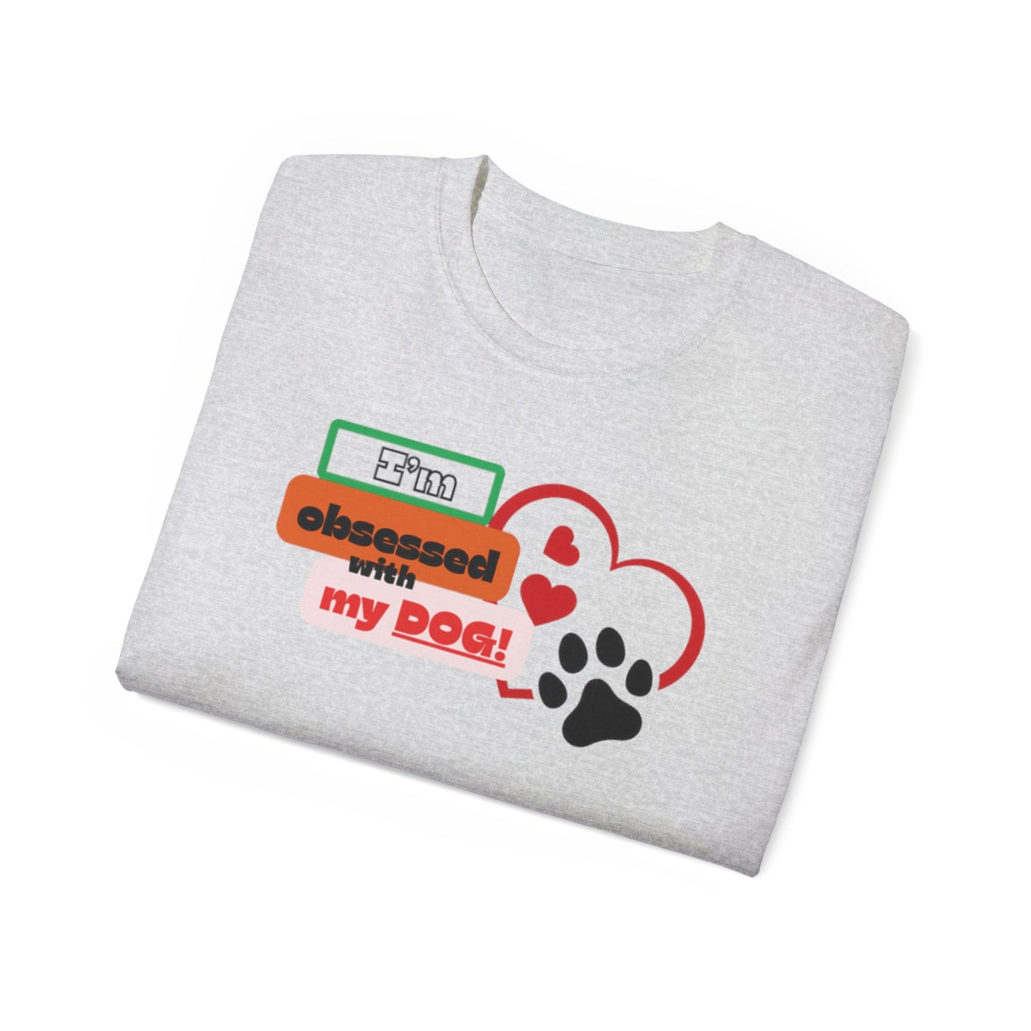 Dog Lover Tee - I'm Obsessed with My Dog