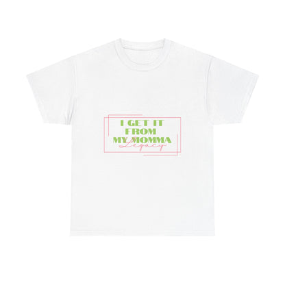Sorority Cotton Tee, I Get It From My Momma Shirt, Gift for Mom, Unisex Family Tee, Mother's Day Shirt, Casual Everyday Wear