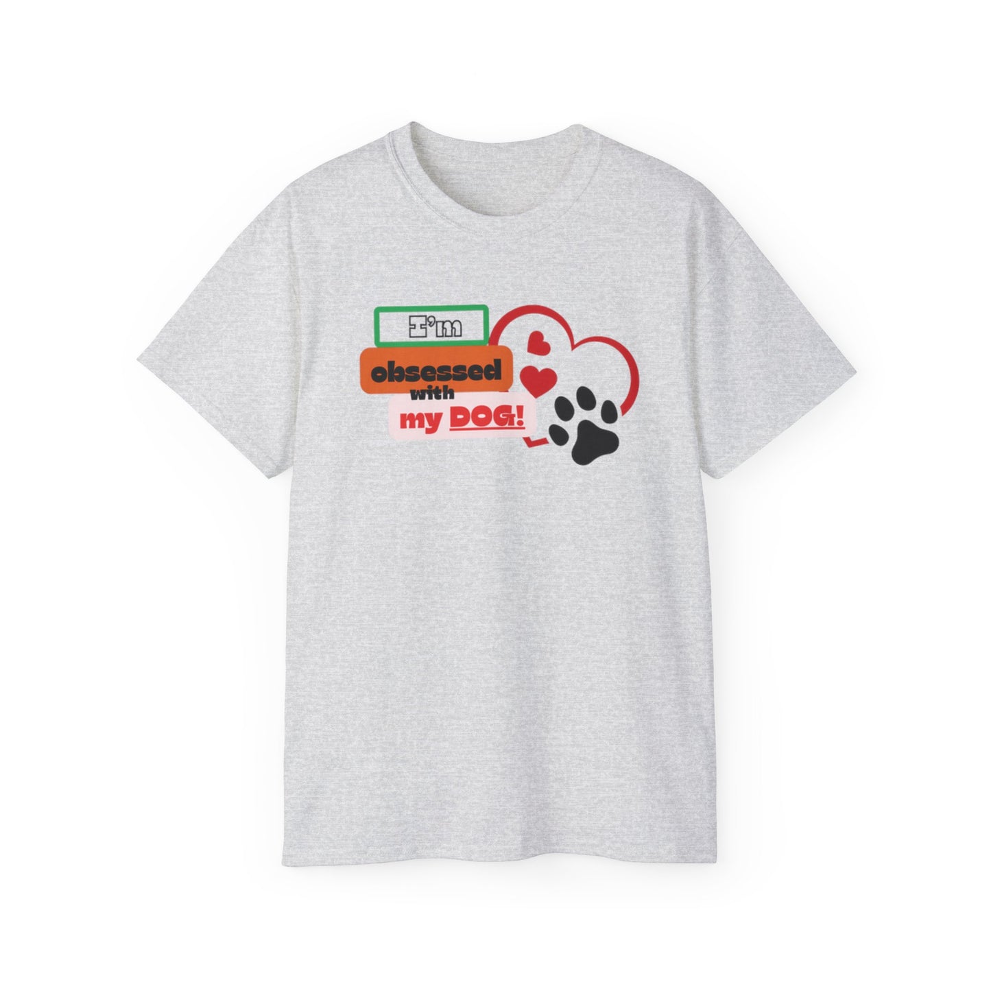 Dog Lover Tee - I'm Obsessed with My Dog