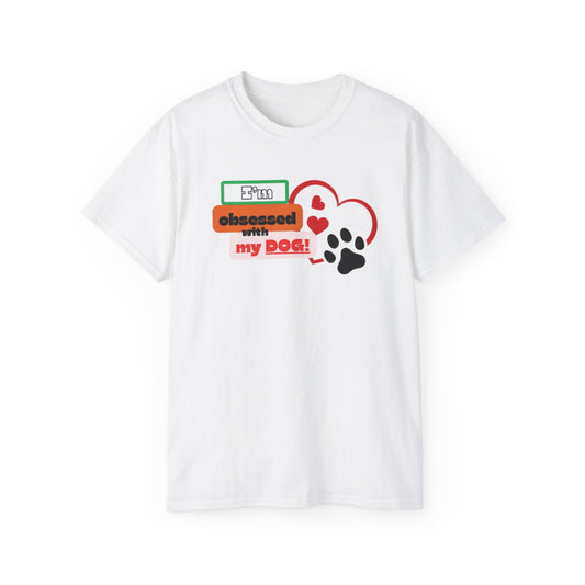 Dog Lover Tee - I'm Obsessed with My Dog