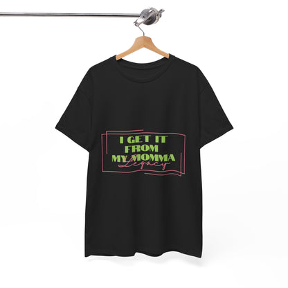 Sorority Cotton Tee, I Get It From My Momma Shirt, Gift for Mom, Unisex Family Tee, Mother's Day Shirt, Casual Everyday Wear