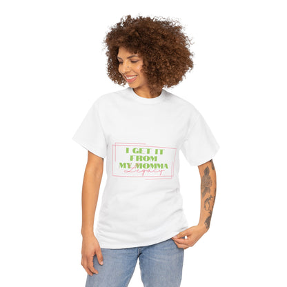 Sorority Cotton Tee, I Get It From My Momma Shirt, Gift for Mom, Unisex Family Tee, Mother's Day Shirt, Casual Everyday Wear